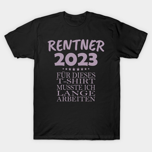 Rentner 2023 dafür musste ich lange arbeiten T-Shirt by HBfunshirts